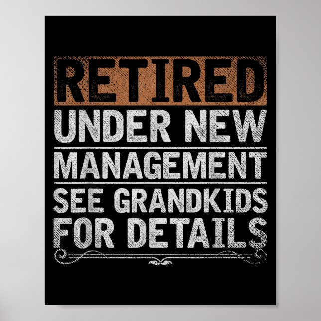 Retired Under New Management See Grandkids Funny R Poster (Vorne)