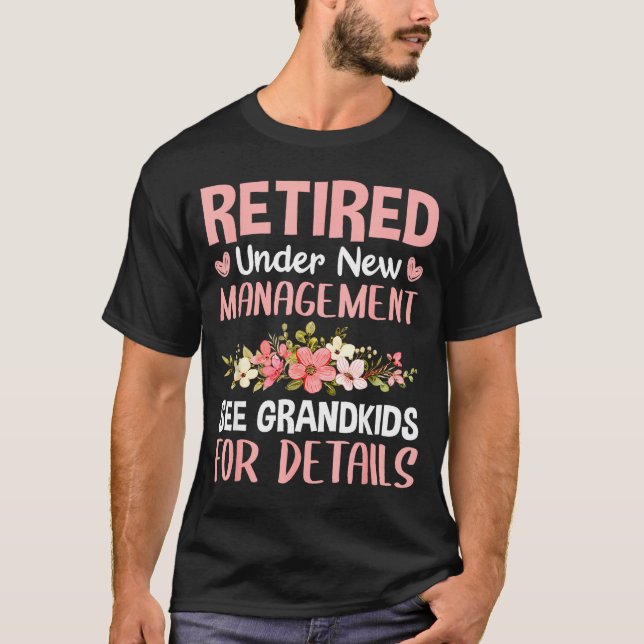 Retired Under New Management See Grandkids Funny R T-Shirt (Vorderseite)