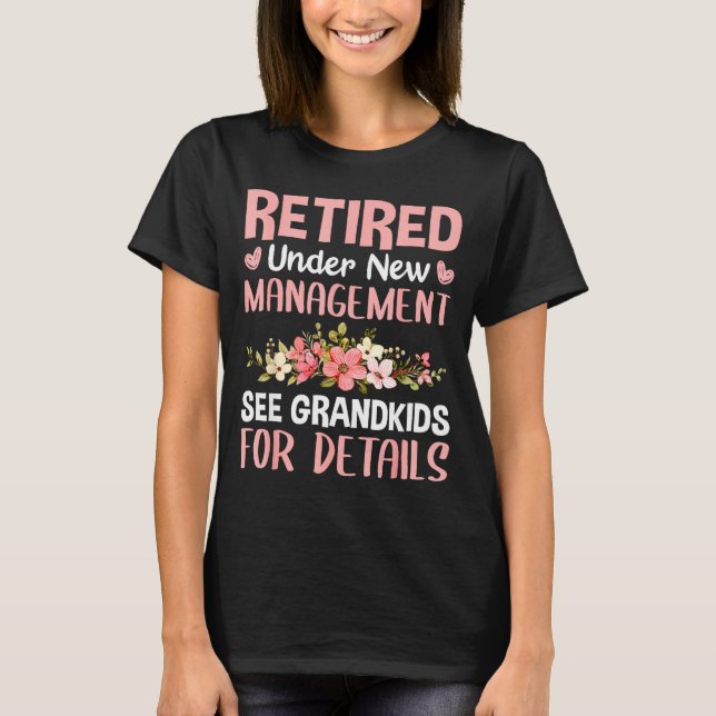 Retired Under New Management See Grandkids Funny R T-Shirt (Vorderseite)