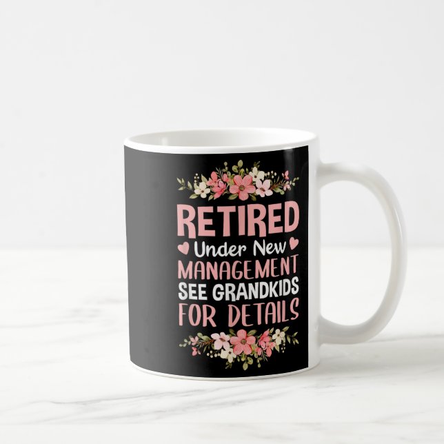 Retired Under New Management See Grandkids Retirem Kaffeetasse (Rechts)