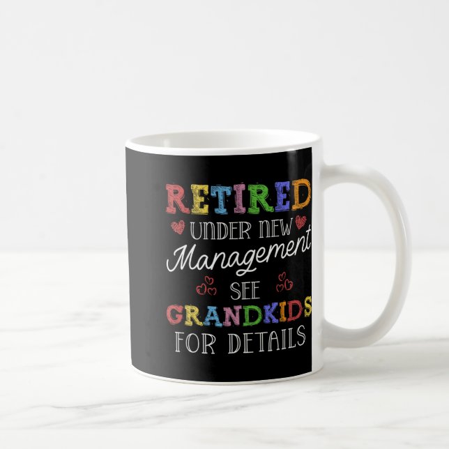Retired Under New Management See Grandkids Retirem Kaffeetasse (Rechts)