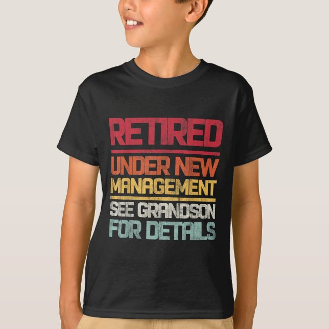 Retired Under New Management See Grandson For Deta T-Shirt (Vorderseite)