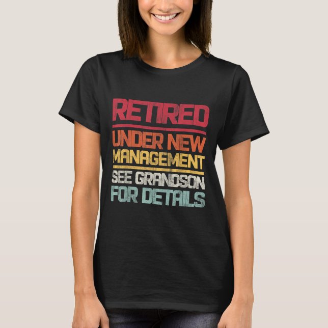 Retired Under New Management See Grandson For Deta T-Shirt (Vorderseite)