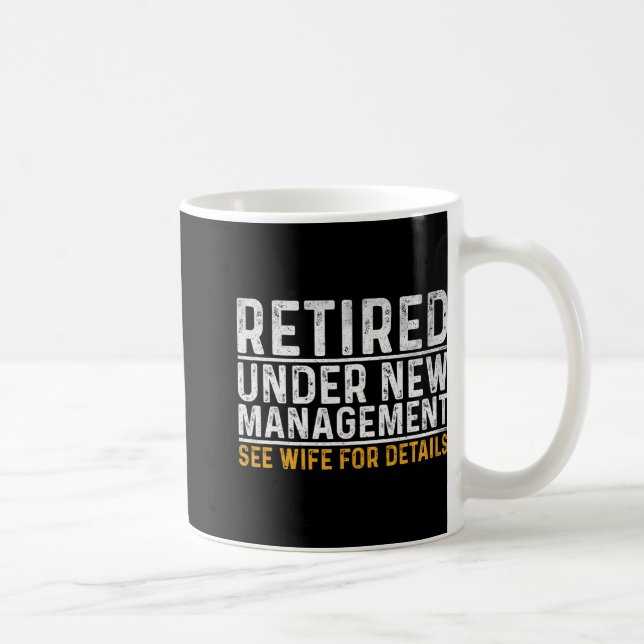 Retired Under New Management See Wife For Details  Kaffeetasse (Rechts)
