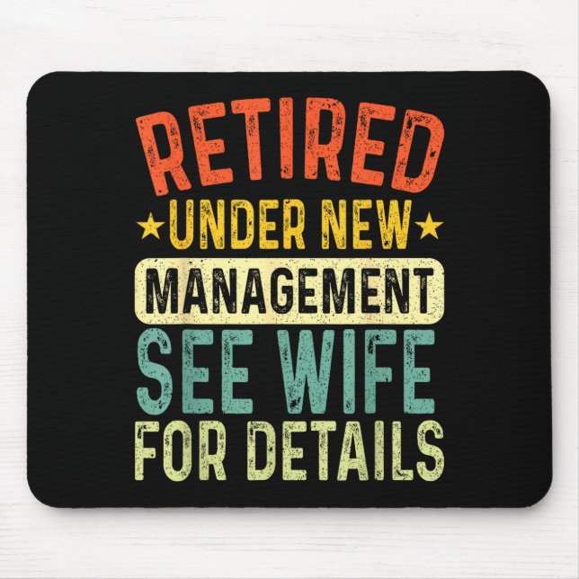Retired Under New Management See Wife For Details  Mousepad (Vorne)