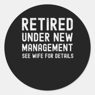 Retired under new management see Wife for details Runder Aufkleber