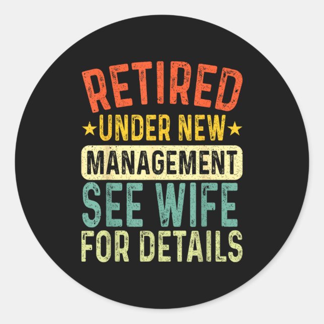 Retired Under New Management See Wife For Details  Runder Aufkleber (Vorderseite)