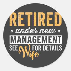 retired under new management see wife for details. runder aufkleber