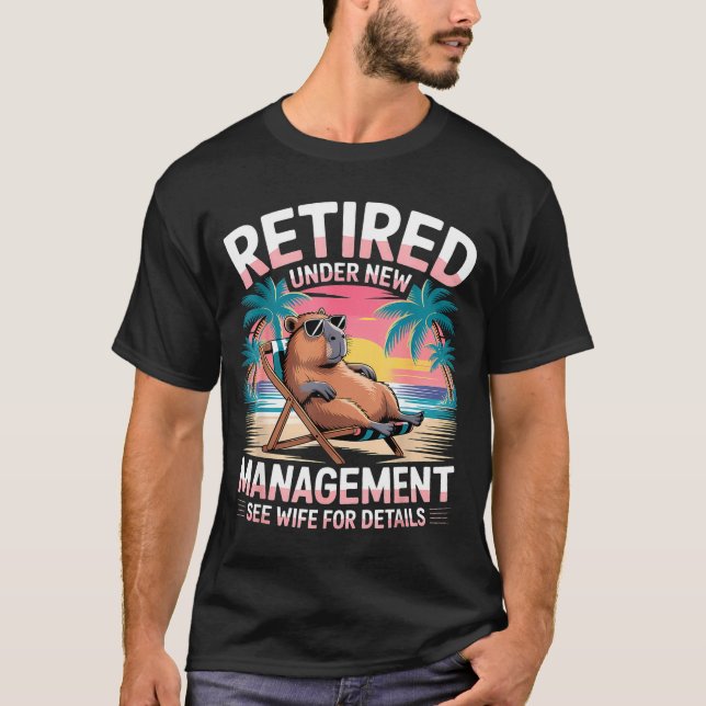Retired Under New Management See Wife Funny Retire T-Shirt (Vorderseite)