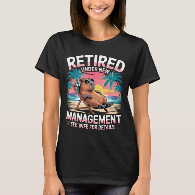 Retired Under New Management See Wife Funny Retire T-Shirt (Vorderseite)