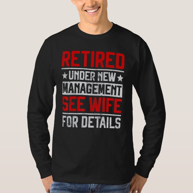 Retired Under New Management See Wife Men Dad Reti T-Shirt (Vorderseite)