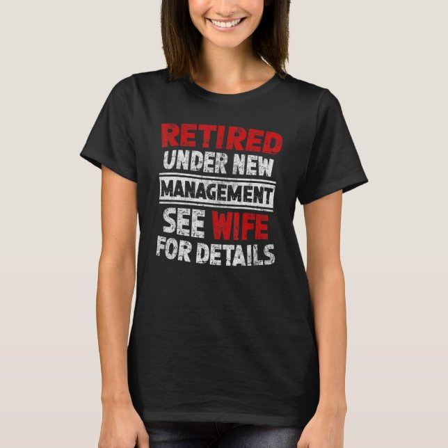Retired Under New Management See Wife Men Dad Reti T-Shirt (Vorderseite)