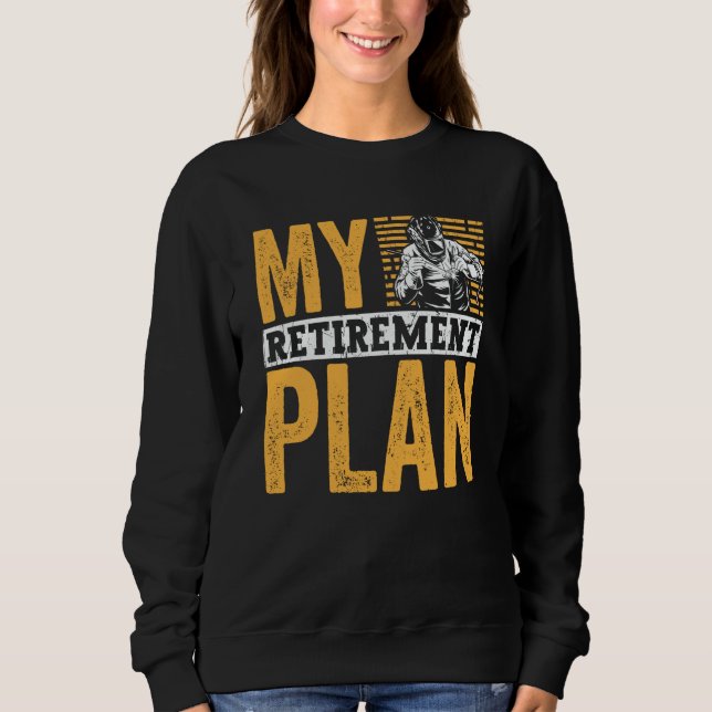 Retired Welder My Retirement Plan Welding for Men Sweatshirt (Vorderseite)