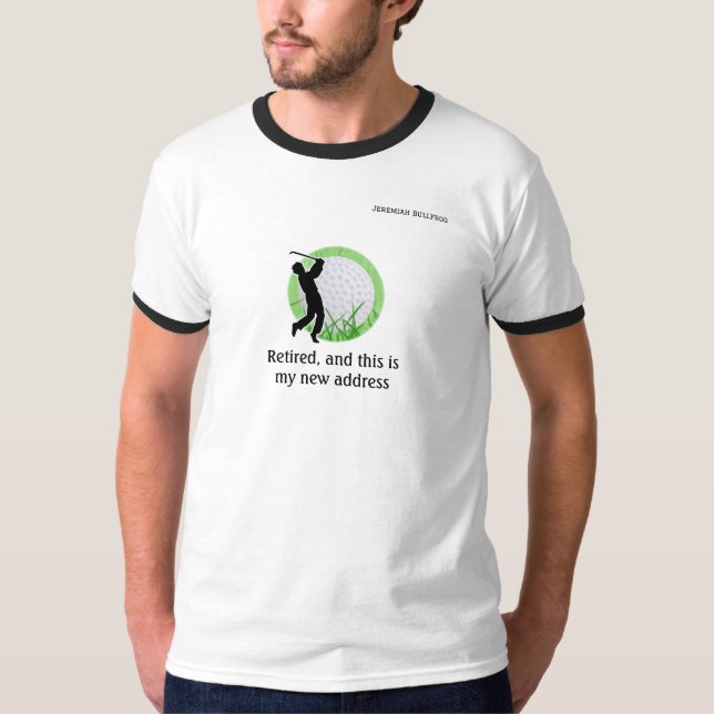 Retired with new Golfing address  T-Shirt (Vorderseite)