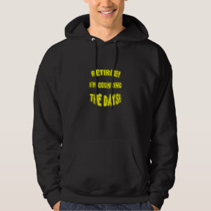 RETIREE IM ZÄHLEN DER TAGE EIN NEUES MEMBER NUR FÜ HOODIE