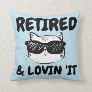 RETIREMENT CAT PILLOS, RETIRED & LOVIN' IT KISSEN