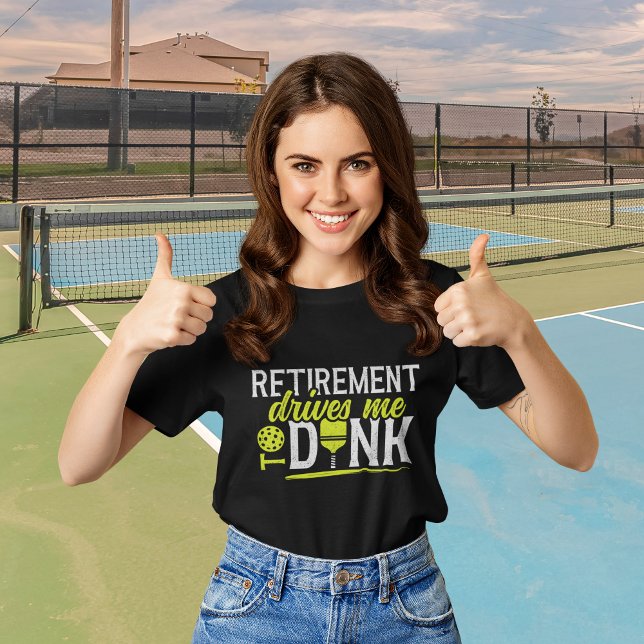 Retirement Drives me to Dink Funny Pickleball T-Shirt (Von Creator hochgeladen)