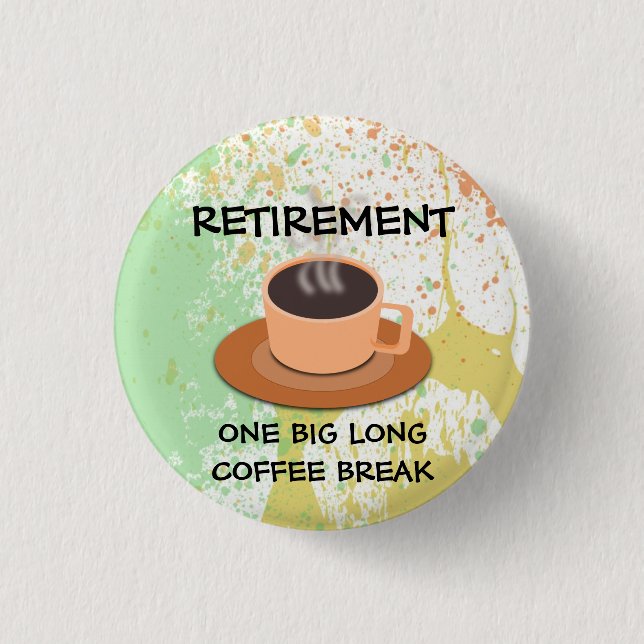 RETIREMENT - Eine große lange Kaffeepause Button (Vorderseite)