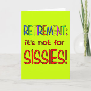 RETIREMENT: Es ist nicht für Sissies! Karte
