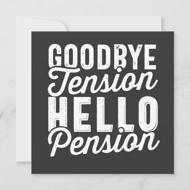 Retirement Gift, Goodbye Tension Hello Pension Einladung (Vorderseite)