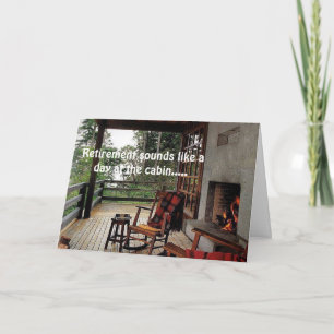 **RETIREMENT** KLINGT WIE EIN TAG IN CABIN "GENIES KARTE