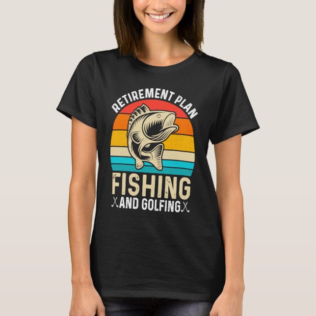 Retirement Plan Fishing and Golfing  Fisherman Gol T-Shirt (Vorderseite)