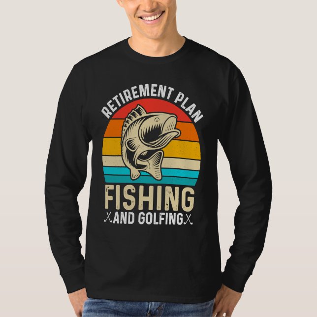 Retirement Plan Fishing and Golfing  Fisherman Gol T-Shirt (Vorderseite)