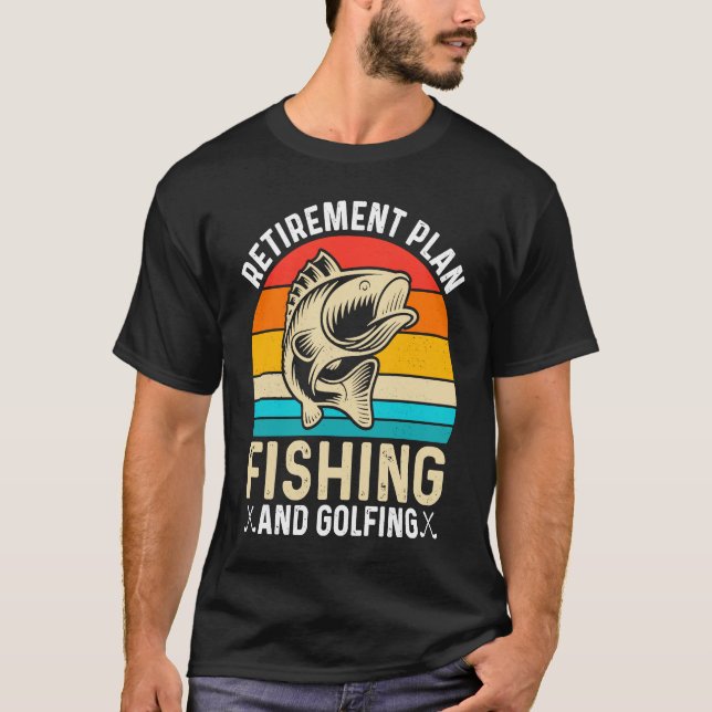 Retirement Plan Fishing and Golfing  Fisherman Gol T-Shirt (Vorderseite)