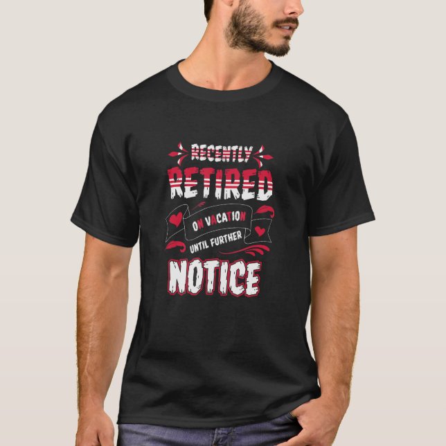 Retirement Recently Retired  On Vacay Further Noti T-Shirt (Vorderseite)