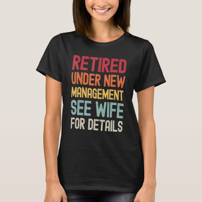 Retirement Retired Under New Management See Wife F T-Shirt (Vorderseite)