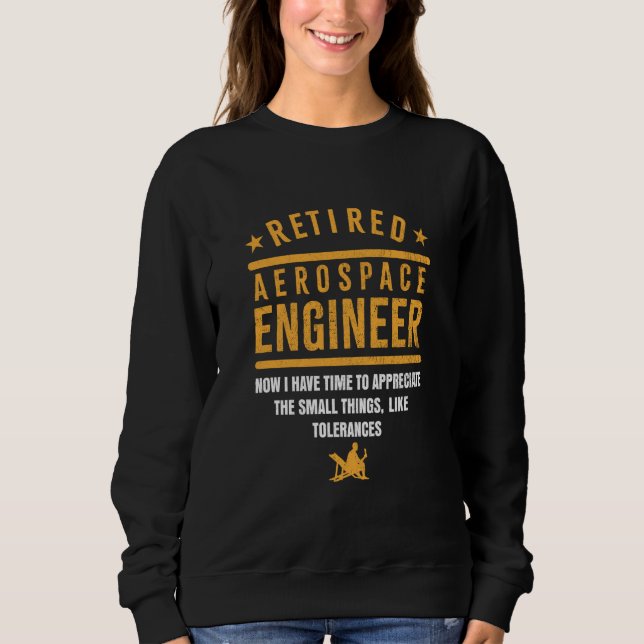 Retirement Retiree Engineering Retired Aerospace E Sweatshirt (Vorderseite)