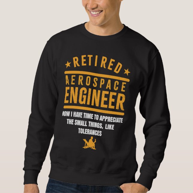 Retirement Retiree Engineering Retired Aerospace E Sweatshirt (Vorderseite)