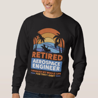 Retirement Retiree Engineering Retired Aerospace E Sweatshirt