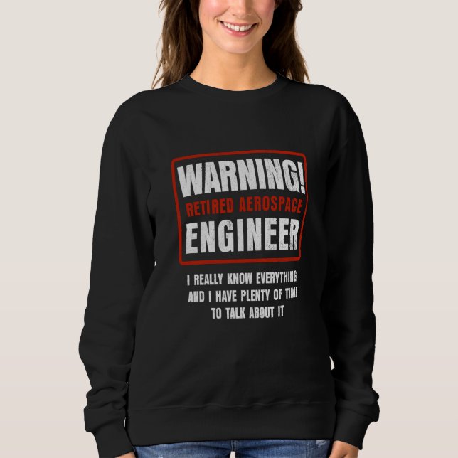 Retirement Retiree Engineering Retired Aerospace E Sweatshirt (Vorderseite)