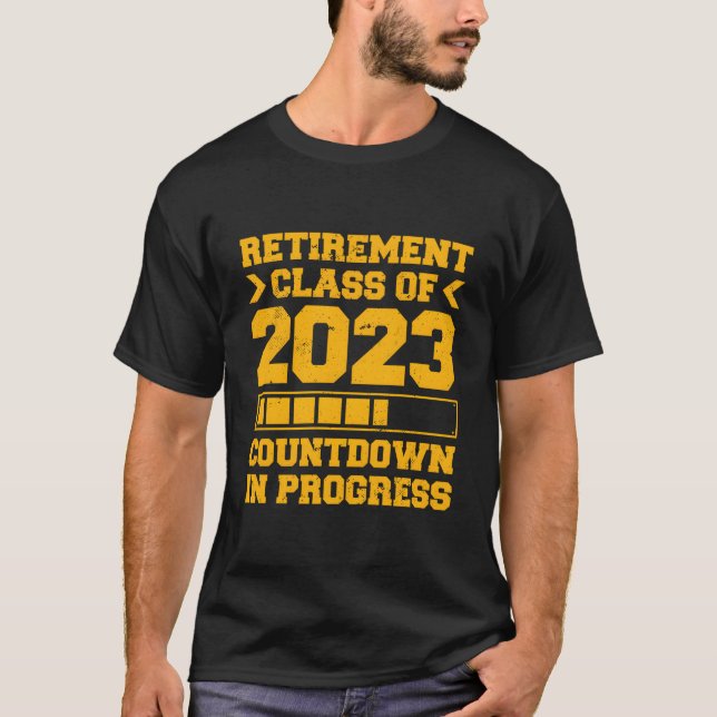 Retiret Class Of 2023 Countdown In Progress T-Shirt (Vorderseite)
