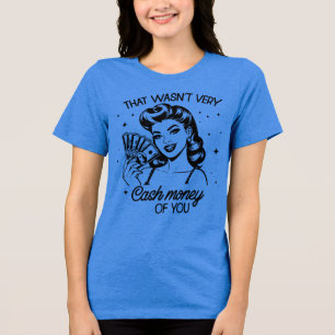 Retro 1950er Glam Girl Funny Sarcastic Zitat Tri-Blend Shirt