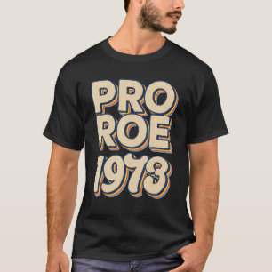 Retro 1973 Roe / Wade Pro Wahl Frauenrechte T-Shirt