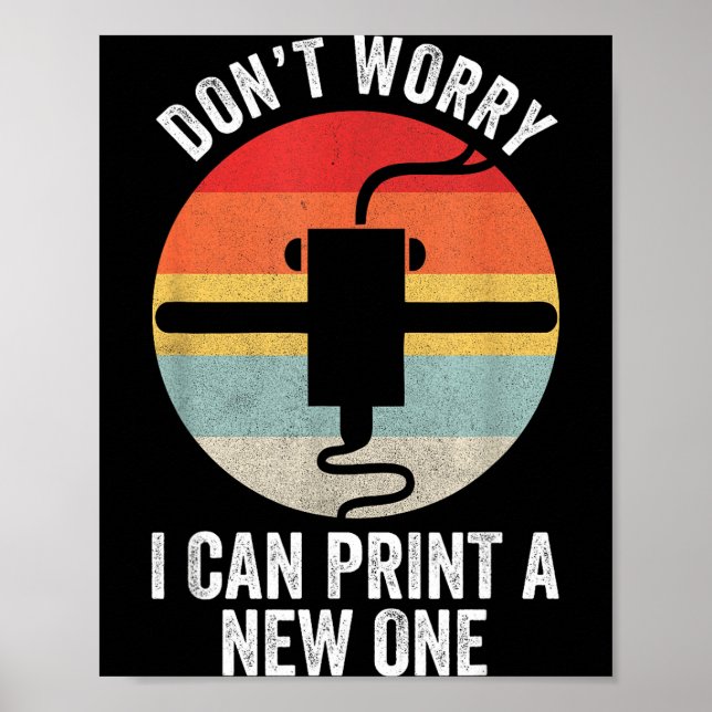 Retro 3d Printing Shirt Don't Worry I Can Print A  Poster (Vorne)