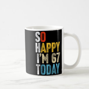 Retro 67 Jahre alt So glücklich ich bin 67 Gag Lus Kaffeetasse
