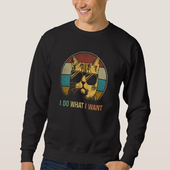 Retro 80s 90s Cat Boys Men I Do What I Want Cat Sweatshirt (Vorderseite)