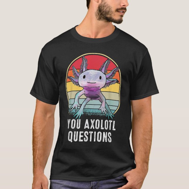 Retro 90er Axolotl Funny You Axolotl Fragen T-Shirt (Vorderseite)