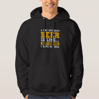 Retro A Day Without Beer Just Kidding Craft Beer Hoodie