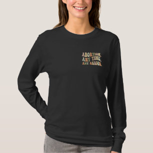 Retro Abortion jedes Mal, wenn Männer Grund, Fraue T-Shirt