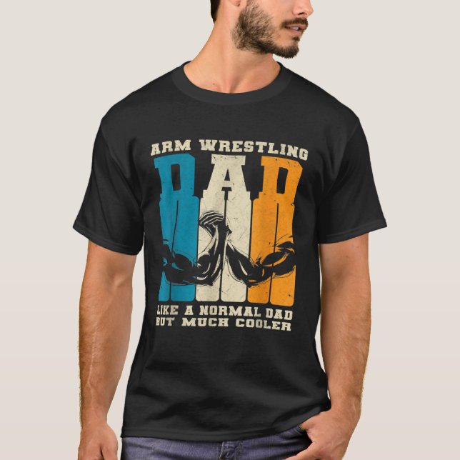 Retro Arm Wrestling Dad Normal Dad But Cooler Armw T-Shirt (Vorderseite)