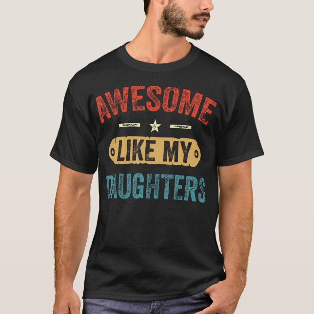 Retro Awesome Like My Daughters Funny Men Dad Fath T-Shirt (Vorderseite)