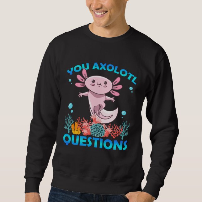Retro Axolotl  You Axolotl Questions  49 Sweatshirt (Vorderseite)