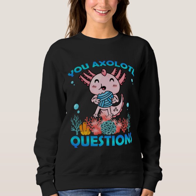 Retro Axolotl  You Axolotl Questions  72 Sweatshirt (Vorderseite)