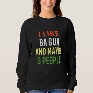 Retro Ba Gua Chang Design Ich mag Ba Gua und viell Sweatshirt