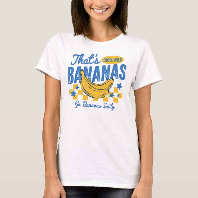 Retro Bananas Funny Quote T-Shirt (Vorderseite)