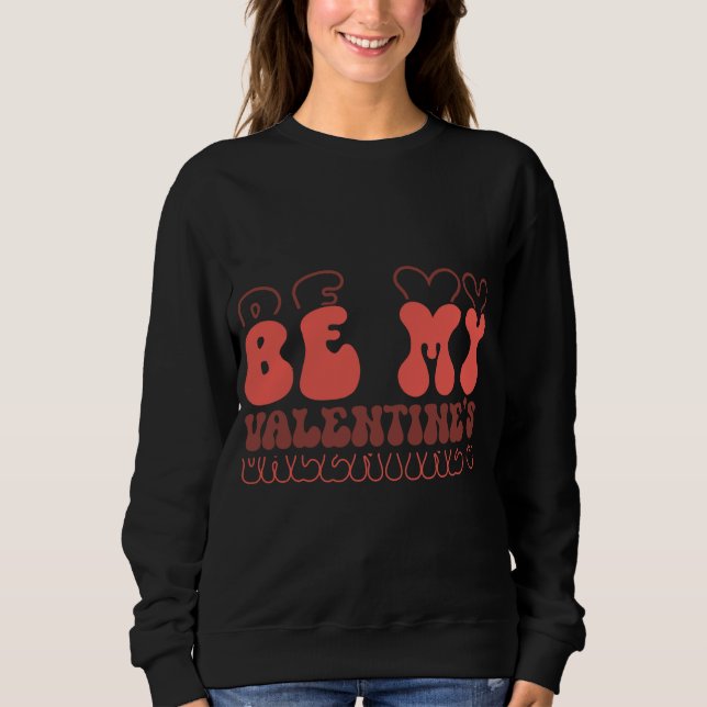 Retro “Be My Valentine’s” Cute Love Typography Des Sweatshirt (Vorderseite)